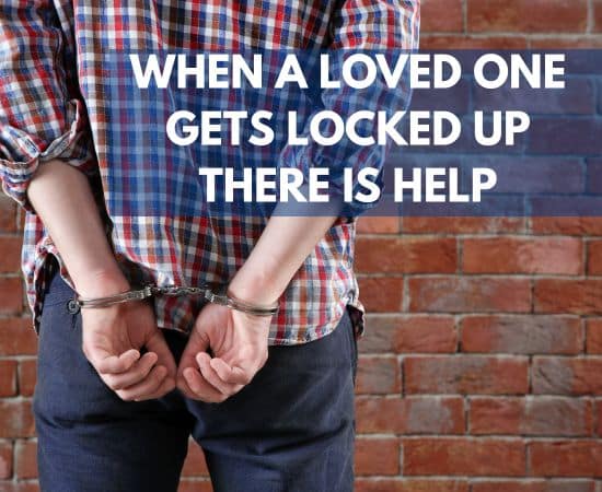when a loved one gets locked up there is help